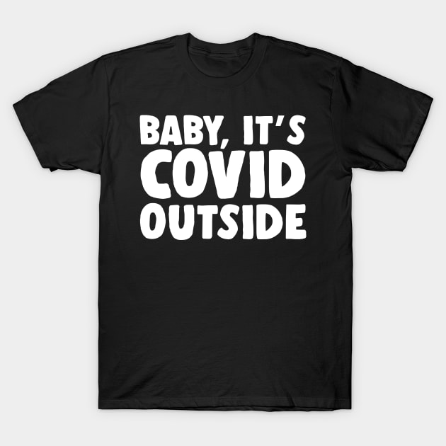 BABY, IT'S COVID OUTSIDE FUNNY CHRISTMAS 2020 T-Shirt by GiftTrend